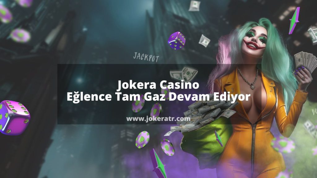 Jokera Casino Eğlence Tam Gaz Devam Ediyor