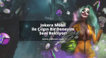 Jokera Mobil ile Çılgın Bir Deneyim Seni Bekliyor!